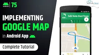 Android Google Map Tutorial: How to Implement Google Map in Android Studio