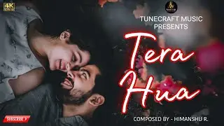 TERA HUA &ndash; A Soulful Love Story | Himanshu R | TuneCraft Official @tseriesoldisgold #hindisong 