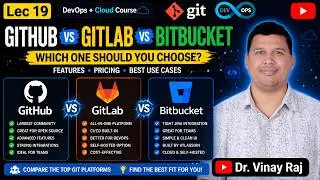 Lec 19: GitHub Vs GitLab Vs BitBucket