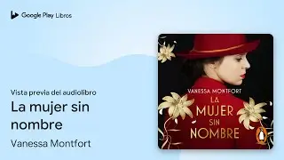 La mujer sin nombre de Vanessa Montfort · Vista previa del audiolibro