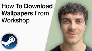 How To Download Wallpapers From Steam Workshop [2025 Full Guide]