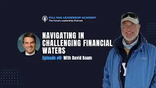 Navigating in Challenging Financial Waters With David Baum