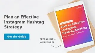 Plan an Effective Instagram Hashtag Strategy for 2.5x Likes & Comments