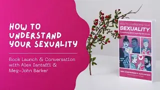 How to Understand Your Sexuality | Book Launch and Conversation with Alex Iantaffi & Meg-John Barker