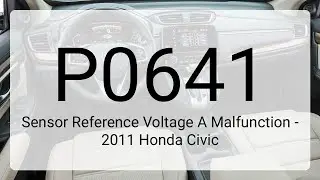 DTC P0641: Sensor Reference Voltage A Malfunction - 2011 Honda Civic