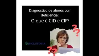 Diagn&oacute;stico de alunos com defici&ecirc;ncia: O que &eacute; CID e CIF?
