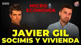 Micro Econom&iacute;a: Entrevista a Javier Gil sobre las SOCIMIS y la especulaci&oacute;n de la vivienda