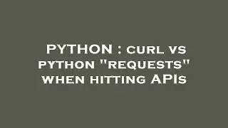 PYTHON : curl vs python 