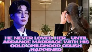 He Never Loved Her&hellip; Until 💍 Arrange Marriage With His Cold Childhood Crush Happened ❤️(P-3) #ff #fyp