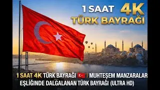 1 Saat 4K T&uuml;rk Bayrağı 🇹🇷 | Muhteşem Manzaralar Eşliğinde Dalgalanan T&uuml;rk Bayrağı (Ultra HD)