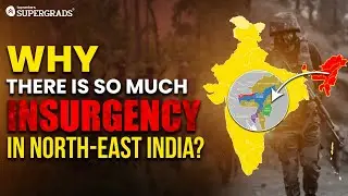 Reasons Behind North-East Insurgency Explained | Tribal & Ethnic Conflicts | Internal Security