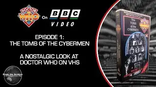 Doctor Who on BBC Video Ep.1: The Tomb of the Cybermen