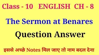 the Sermon at Benares class 10 question answer | class 10 english ch 8 question answer.