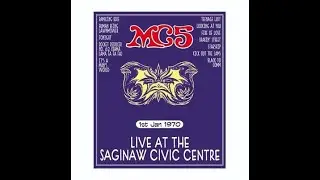 🎧 MC5 &ndash; Live At The Saginaw Civic (1970) | FULL ALBUM | HQ