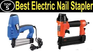 TOP 5 BEST Electric Nail Stapler Review 2023