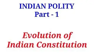 Evolution of Indian Constitution