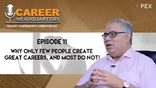 Sawan Kapoor - The Career Guy | CAREER HEADQUARTERS | E11- Why Only Few People Create Great Careers!