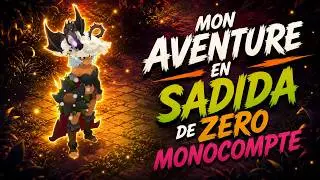4 # MON AVENTURE EN SADIDA DE ZERO MONOCOMPTE