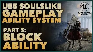 Part 5 - Block Ability | Elden Ring/Soulslike GAS in Unreal Engine 5