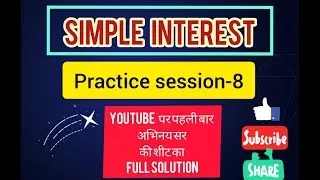 Simple Interest Practice session-8 ( Abhinay sir sheet solutions) Imp. for all types of examinations