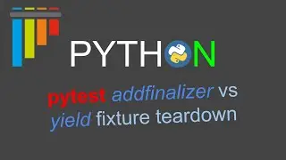 pytest addfinalizer vs yield в финализаторе фикстур
