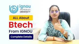 All You Need to Know About IGNOU BTech Course: Eligibility | Syllabus | Fees & Admission Process.