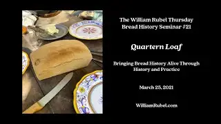 The William Rubel Thursday Bread History Seminar #21: Quartern Loaf