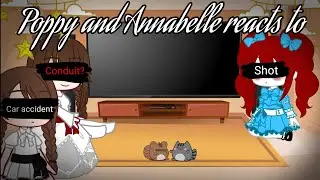 Poppy and Annabelle reacts to || Part 2/2 || Gacha Club