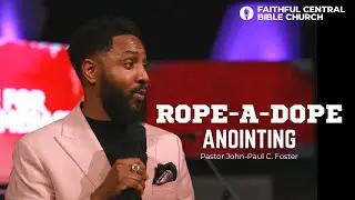 Rope-A-Dope Anointing X Pastor John-Paul C. Foster