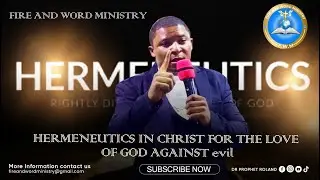 HERMENEUTICS IN CHRIST FOR THE LOVE OF GOD AGAINST evil Prt 3