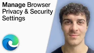 How To Manage Your Browser Privacy & Security Settings in Microsoft Edge [2025 Full Guide]