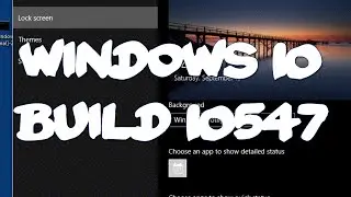 Windows 10 Build 10547 Hands On!