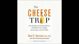 Cheese Trap: How Breaking a Surprising Addiction Will Help You Lose Weight, Gain Energy, and Get