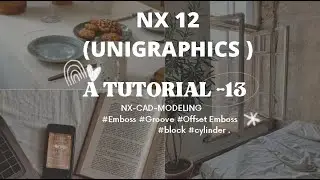 ATUTORIAL 13  NX-CAD-MODELING  #Emboss #Groove #Offset Emboss #block #cylinder