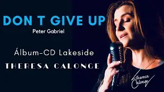 M&uacute;sica - Don't give up  (Peter Gabriel) - int&eacute;rprete Theresa Calonge