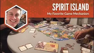 Spirit Island: My Favorite Game Mechanism