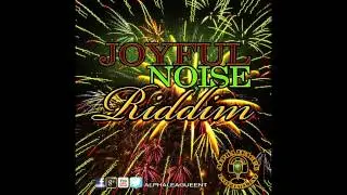 Joyful Noise Riddim Instrumental - Alpha League Ent