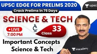 UPSC EDGE for Prelims 2020 | Important Concepts | Science & Technology - 33 by Sandeep Sir
