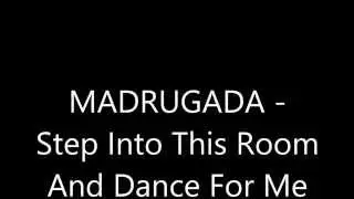 Madrugada -  Step Into This Room and Dance for Me (Lyrics)