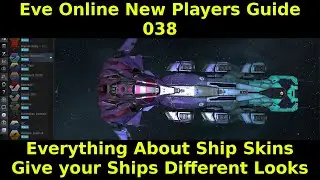 Eve Online New Players Guide 038 - Everything About Ship Skins - Give your Ships Different Looks