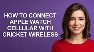 How to Connect Apple Watch Cellular with Cricket Wireless - AshleyHowTo
