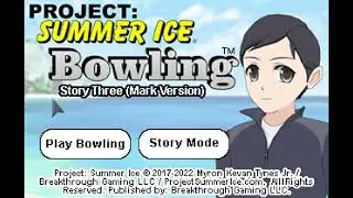 BOWLING (STORY THREE) (MARK VERSION) - PROJECT SUMMER ICE - 12 Trophies (Easy & Cheap Platinum Game)