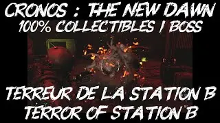 Cronos : The New Dawn / BOSS / Terreur de la Station B / Terror of Station B / Guide 100%