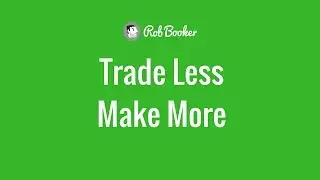 Trade Less, Make More