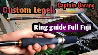 Custom tegek Captain garang‼️Rod Spinning ‼️ ring fuji