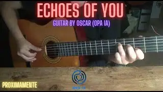 Echoes of you - Guitar by Oscar (OPA IA) 💗💗💗 #musica #baladas #musicapop #desamor #amor