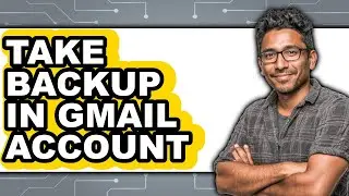 How to Take Backup in Gmail Account (full Guide)