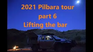 2021 Pilbara tour, part 6 - lifting the bar