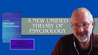 A New Unified Theory of Psychology | Gregg's New Book ::  /w Gregg Henriques
