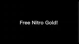 FREE NITRO GOLD!